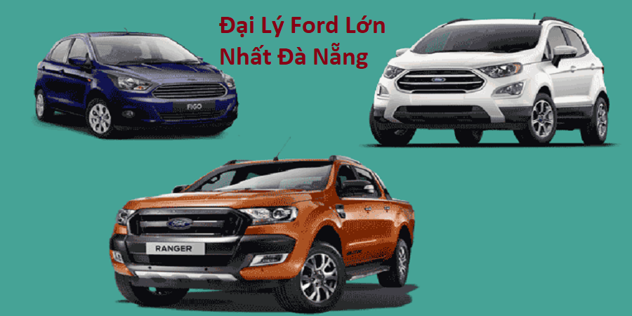 Đại Lý Ford Lớn Nhất Đà Nẵng