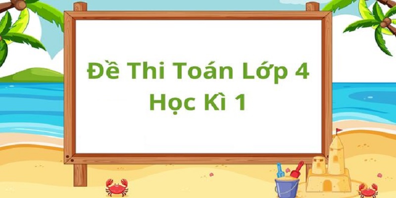 Đề Thi Học Kỳ 1 Lớp 4