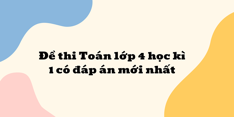 Đề Thi Học Kỳ 1 Lớp 4