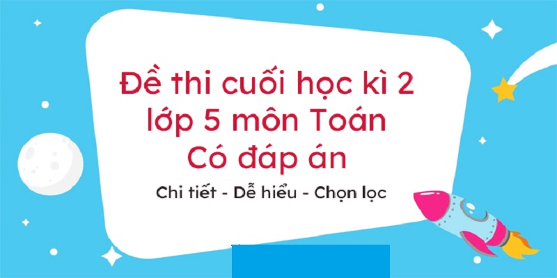 Đề Kiểm Tra Học Kì 2 Lớp 5