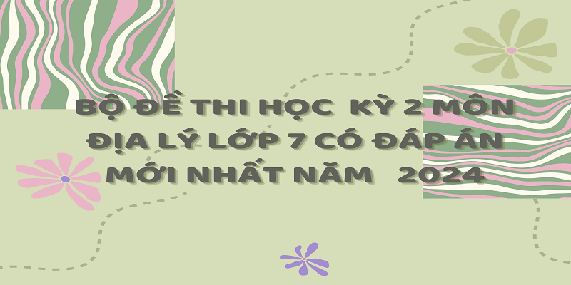 Đề Thi Học Kỳ 2 Lớp 7