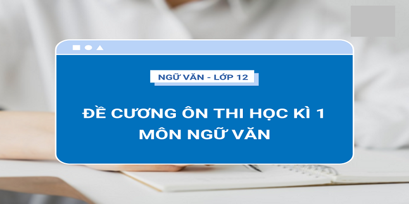 Đề Thi Ngữ Văn Lớp 12 Học Kỳ 1