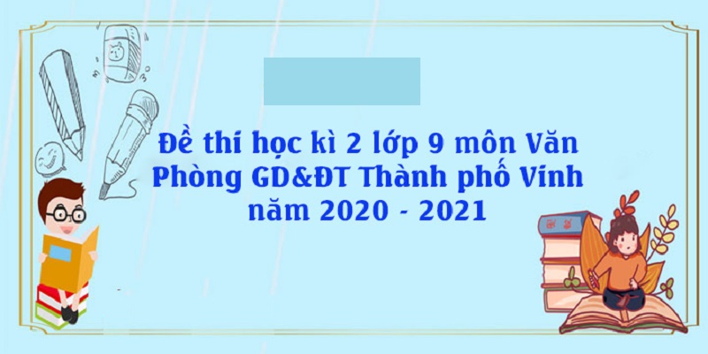 Đề Thi Ngữ Văn Lớp 9 Học Kỳ 2