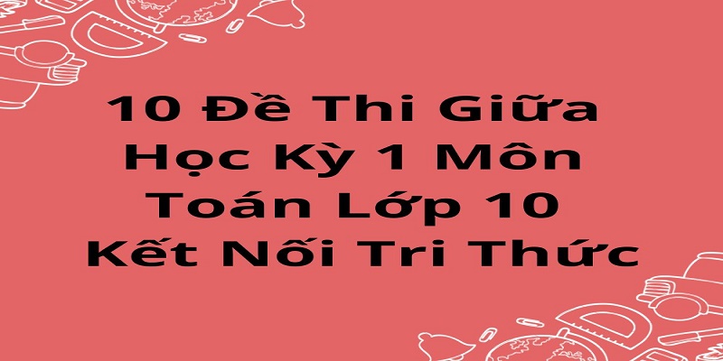 Thi Toán Lớp 10 Học Kỳ 1